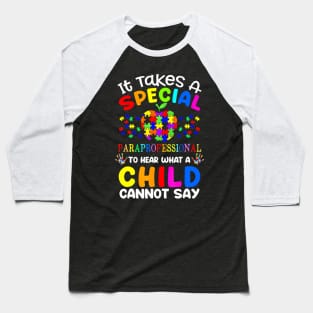 It Takes A Special Paraprofessional Autism Awareness Teacher Baseball T-Shirt